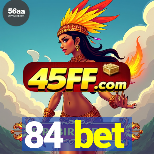 84 bet